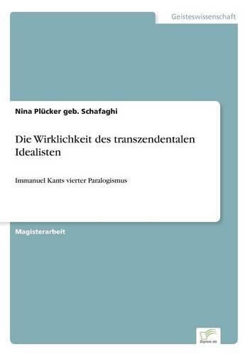 Cover image for Die Wirklichkeit des transzendentalen Idealisten: Immanuel Kants vierter Paralogismus