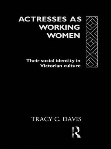 Cover image for Actresses as Working Women: Their Social Identity in Victorian Culture