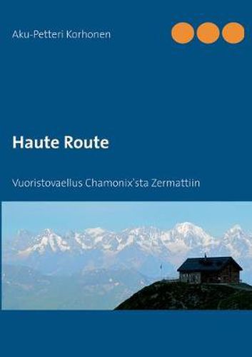 Cover image for Haute Route: Vuoristovaellus Chamonix'sta Zermattiin