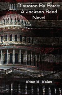 Cover image for Disunion By Force: A Jackson Reed Novel