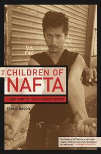 Cover image for The Children of NAFTA: Labor Wars on the U.S./Mexico Border