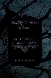 Cover image for Is the Devil a Gentleman? (Fantasy and Horror Classics)