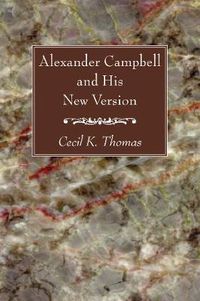 Cover image for Alexander Campbell and His New Version