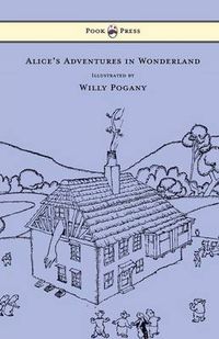 Cover image for Alice's Adventures in Wonderland - Illustrated by Willy Pogany