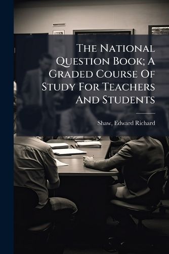 Cover image for The National Question Book; A Graded Course of Study for Teachers and Students