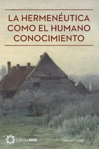 Cover image for La hermeneutica como el humano conocimiento
