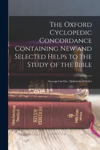 Cover image for The Oxford Cyclopedic Concordance Containing new and Selected Helps to the Study of the Bible