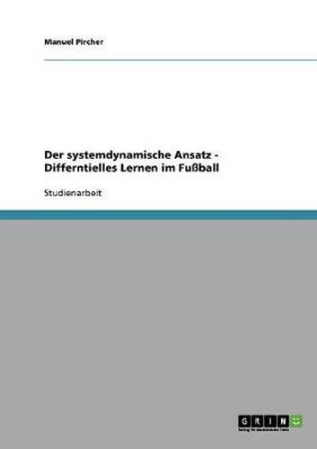Cover image for Der systemdynamische Ansatz. Differntielles Lernen im Fussball.