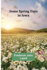Cover image for Some Spring Days in Iowa