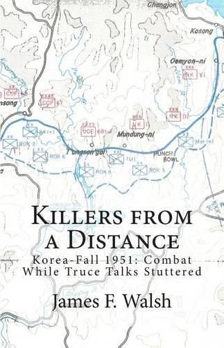 Cover image for Killers from a Distance: Korea-Fall 1951: Combat While Truce Talks Stuttered