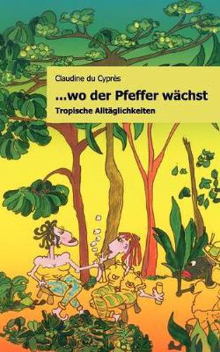 Cover image for ..wo der Pfeffer wachst: Tropische Alltaglichkeiten