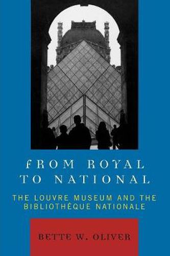 Cover image for From Royal to National: The Louvre Museum and the Bibliotheque Nationale