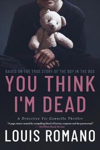 Cover image for You Think I'm Dead: Based on the True Story of The Boy in the Box