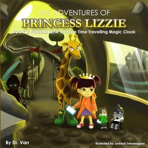 Cover image for Princess Lizzie and the Time Travelling Magic Cloak: Book 3