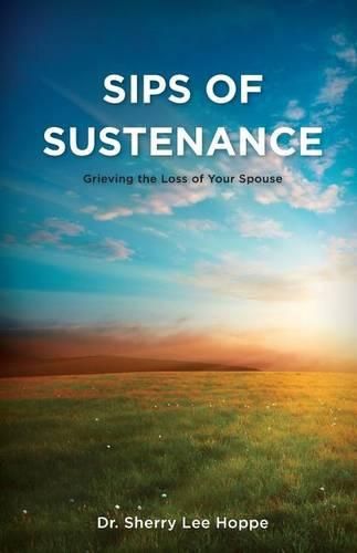 Cover image for Sips of Sustenance: Grieving the Loss of Your Spouse