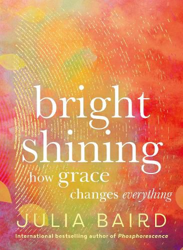 Cover image for Bright Shining: How Grace Changes Everything