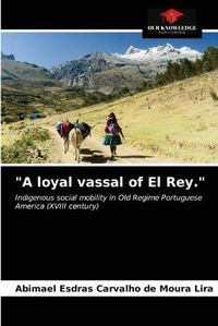 Cover image for A loyal vassal of El Rey.