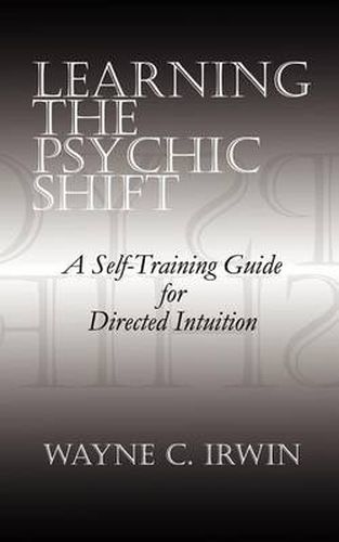 Cover image for Learning the Psychic Shift: A Self-training Guide for Directed Intuition