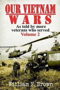 Cover image for Our Vietnam Wars, Volume 2: as told by more veterans who served