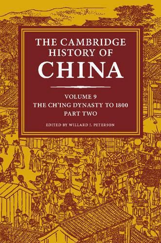 Cover image for The Cambridge History of China: Volume 9, The Ch'ing Dynasty to 1800, Part 2