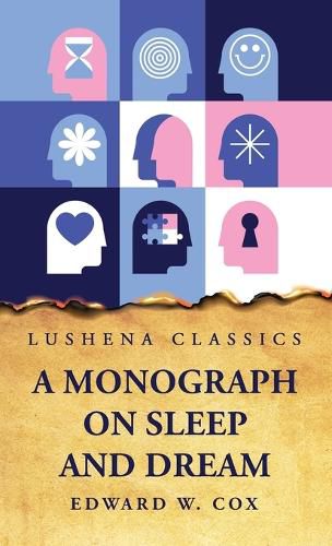 A Monograph on Sleep and Dream Their Physiology and Psychology