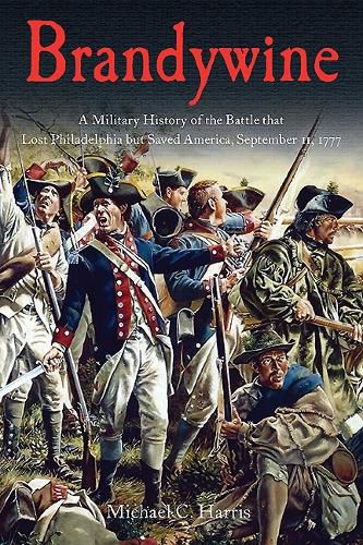 Cover image for Brandywine: A Military History of the Battle That Lost Philadelphia but Saved America, September 11, 1777