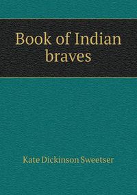 Cover image for Book of Indian braves