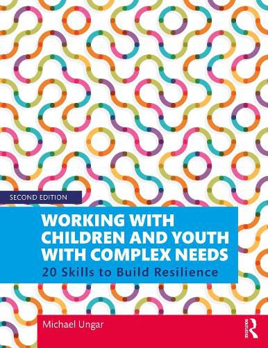 Cover image for Working with Children and Youth with Complex Needs: 20 Skills TO BUILD Resilience