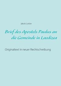 Cover image for Brief des Apostels Paulus an die Gemeinde in Laodizea: Originaltext in neuer Rechtschreibung