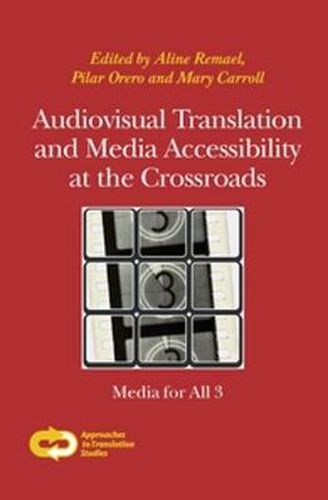 Cover image for Audiovisual Translation and Media Accessibility at the Crossroads: Media for All 3
