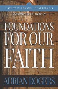 Cover image for Foundations For Our Faith (Volume 1, 2nd Edition): Romans 1-4