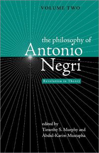 Cover image for The Philosophy of Antonio Negri, Volume Two: Revolution in Theory