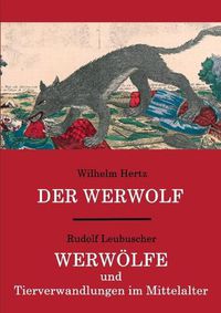 Cover image for Der Werwolf / Werwoelfe und Tierverwandlungen im Mittelalter: Zwei ungekurzte Quellenwerke in einem Band