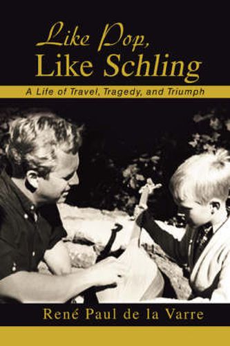 Cover image for Like Pop, Like Schling: A Life of Travel, Tragedy, and Triumph