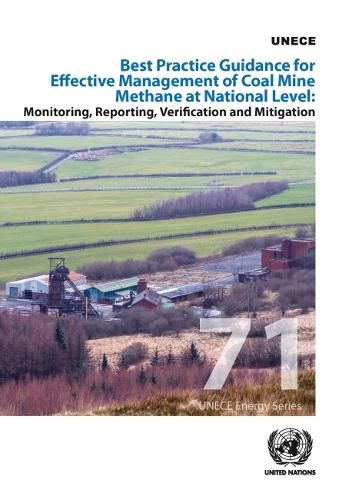 Best practice guidance for effective management of coal mine methane at national level: monitoring, reporting, verification and mitigation