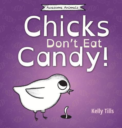 Cover image for Chicks Don't Eat Candy: A light-hearted book on what flavors chicks can taste