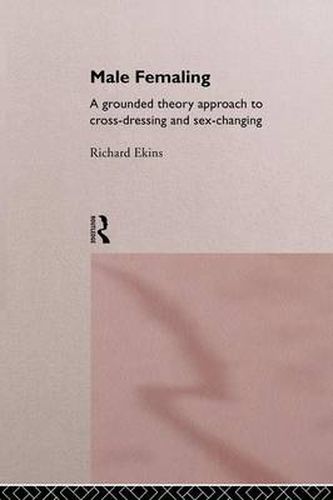 Cover image for Male Femaling: A grounded theory approach to cross-dressing and sex-changing