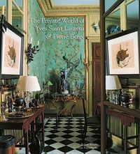 Cover image for The Private World of Yves Saint Laurent & Pierre Berge