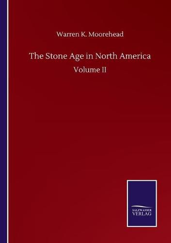 Cover image for The Stone Age in North America: Volume II