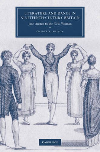 Cover image for Literature and Dance in Nineteenth-Century Britain: Jane Austen to the New Woman