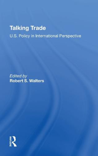 Cover image for Talking Trade: U.S. Policy in International Perspective