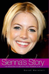 Cover image for Sienna's Story: The Biography of Sienna Miller