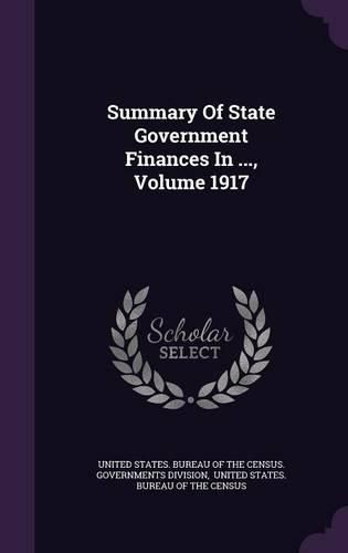 Summary of State Government Finances in ..., Volume 1917