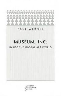 Cover image for Museum, Inc.: Inside the Global Art World