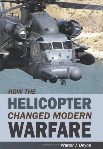 Cover image for How the Helicopter Changed Modern Warfare