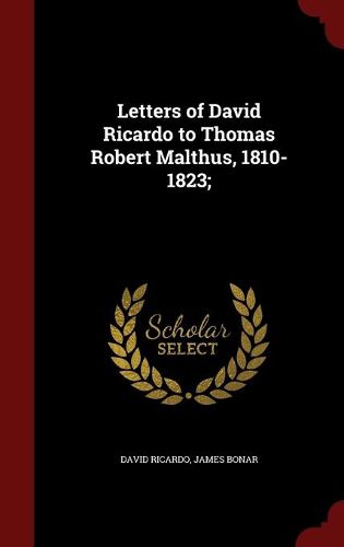 Cover image for Letters of David Ricardo to Thomas Robert Malthus, 1810-1823;