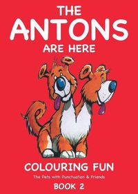 Cover image for The Antons Are Here Colouring Fun: The Pets with Punctuation & Friends