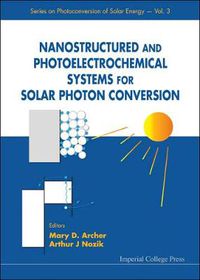 Cover image for Nanostructured And Photoelectrochemical Systems For Solar Photon Conversion