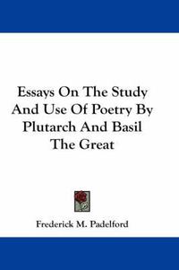 Cover image for Essays on the Study and Use of Poetry by Plutarch and Basil the Great