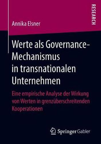 Cover image for Werte als Governance-Mechanismus in transnationalen Unternehmen: Eine empirische Analyse der Wirkung von Werten in grenzuberschreitenden Kooperationen